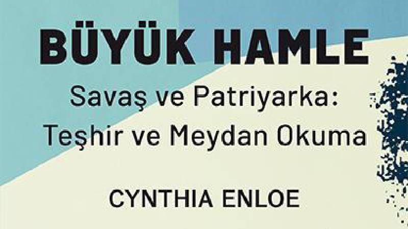 Savaş kaçınılmaz, patriyarka yenilmez değildir: Cynthia Enloe’nin Büyük Hamle kitabı Güldünya Yayınları’ndan çıktı