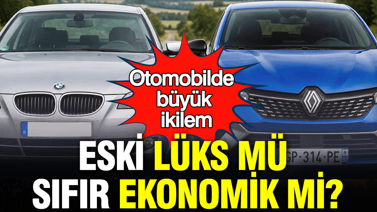 Lüks Eski Araç mı, Ekonomik Sıfır Araç mı? Hangisi Tercih Edilmeli?