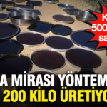 Kilosu 500 liradan satiliyor ata mirasi yontemle yilda 200 kilo uretiyorlar ZbnhUy6c